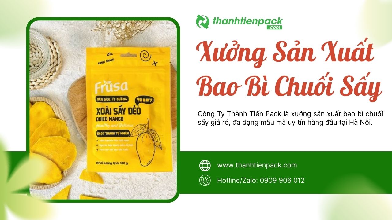 Xưởng bao b&igrave; chuối sấy