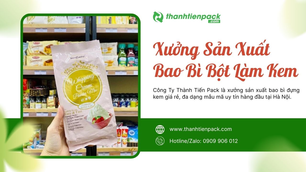Xưởng bao b&igrave; bột l&agrave;m kem